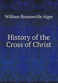 History of the Cross of Christ