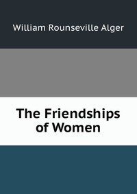 The Friendships of Women