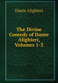 The Divine Comedy of Dante Alighieri, Volumes 1-3