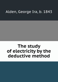 The study of electricity by the deductive method