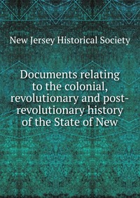 Documents relating to the colonial, revolutionary and post-revolutionary history of the State of New