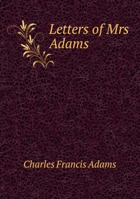 Letters of Mrs Adams