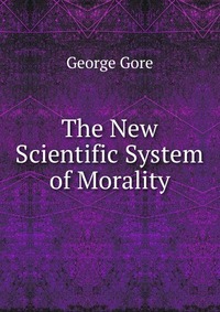 The New Scientific System of Morality