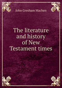 The literature and history of New Testament times