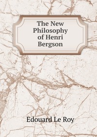 The New Philosophy of Henri Bergson