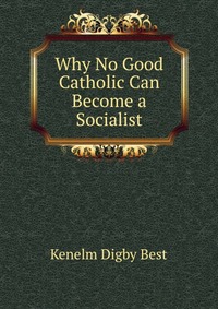 Why No Good Catholic Can Become a Socialist