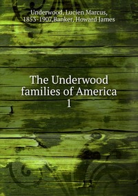 The Underwood families of America