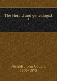 The Herald and genealogist