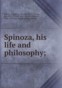 Spinoza, his life and philosophy