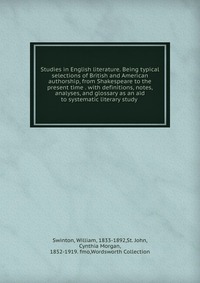 Studies in English literature. Being typical selections of British and American authorship, from Shakespeare to the present time