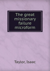 The great missionary failure microform