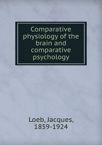 Comparative physiology of the brain and comparative psychology