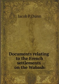 Documents relating to the French settlements on the Wabash