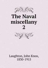 The Naval miscellany