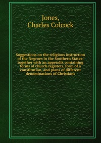 Suggestions on the religious instruction of the Negroes in the Southern States