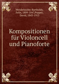 Kompositionen fur Violoncell und Pianoforte