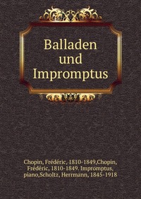 Balladen und Impromptus