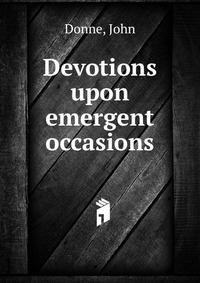 Devotions upon emergent occasions