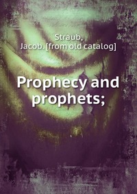 Prophecy and prophets