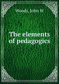 The elements of pedagogics