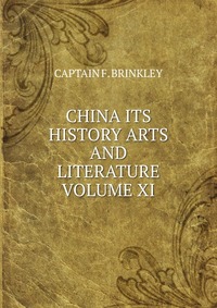 CHINA ITS HISTORY ARTS AND LITERATURE VOLUME XI