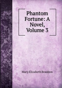 Phantom Fortune: A Novel, Volume 3