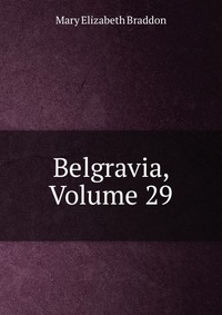 Belgravia, Volume 29