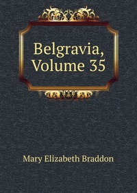 Belgravia, Volume 35