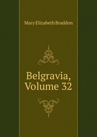 Belgravia, Volume 32