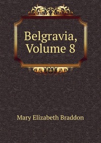 Belgravia, Volume 8