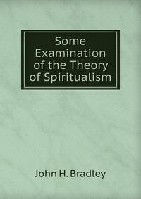 Some Examination of the Theory of Spiritualism