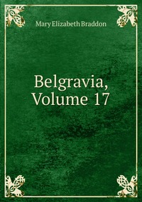 Belgravia, Volume 17