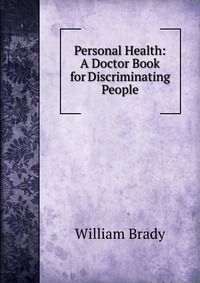 Personal Health: A Doctor Book for Discriminating People