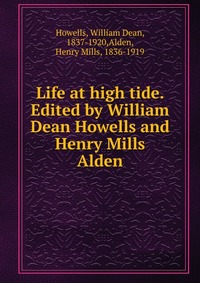 Life at high tide. Edited by William Dean Howells and Henry Mills Alden