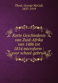 Korte Geschiedenis van Zuid-Afrika van 1486 tot 1814 microform