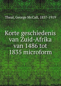 Korte geschiedenis van Zuid-Afrika van 1486 tot 1835 microform