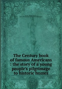 The Century book of famous Americans