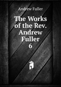 The Works of the Rev. Andrew Fuller