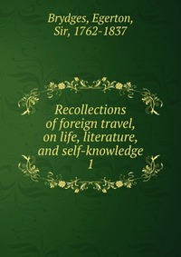 Recollections of foreign travel, on life, literature, and self-knowledge