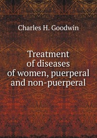 Treatment of diseases of women, puerperal and non-puerperal