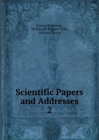 Scientific Papers and Addresses