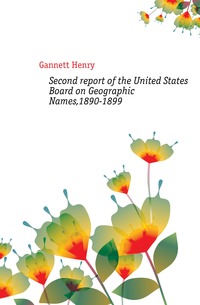 Second report of the United States Board on Geographic Names,1890-1899