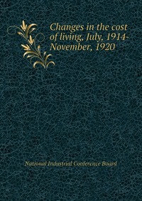 Changes in the cost of living, July, 1914-November, 1920