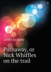 Pathaway, or Nick Whiffles on the trail