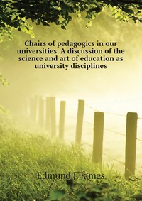 Chairs of pedagogics in our universities. A discussion of the science and art of education as university disciplines