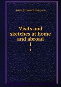 Visits and sketches at home and abroad