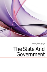 Dealey James Quayle - «The State And Government»