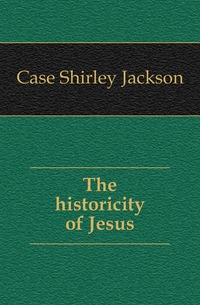 The historicity of Jesus