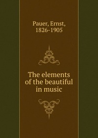 The elements of the beautiful in music