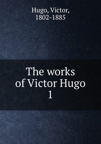 The works of Victor Hugo